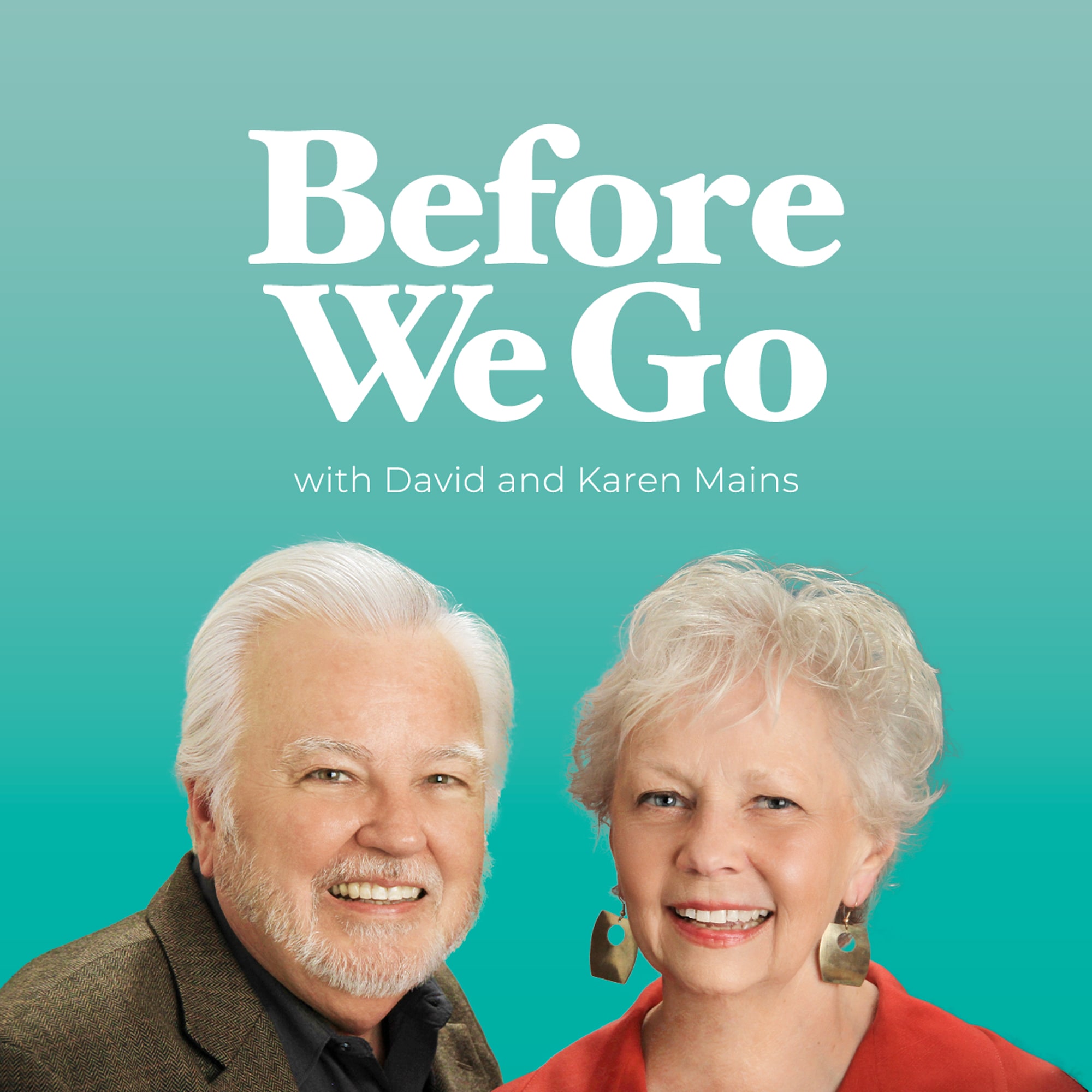 Before We Go Podcast with David and Karen Mains