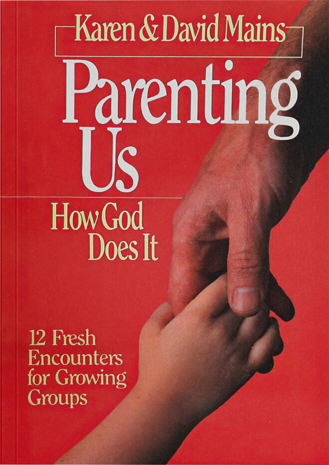 Parenting Us: How God Does It - Karen & David Mains