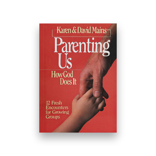 Parenting Us: How God Does It - Karen & David Mains